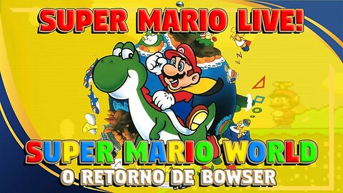 SUPER MARIO LIVE: SUPER MARIO WORLD - O RETORNO DE BOWSER! NOVOS POWER-UPS! (PT-BR)