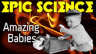 Stuff to Blow Your Mind: Epic Science: Amazing Babies