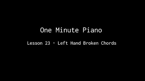 One Minute Piano - Lesson 23 - Left Hand Broken Chords.