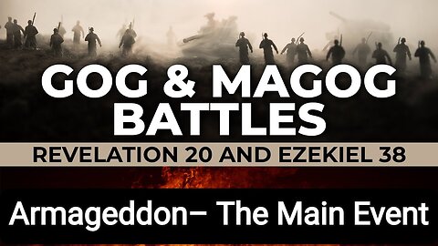 What is the war of Ezekiel 38 and 39? | Armageddon– The Main Event | GOG & MAGOG Battles