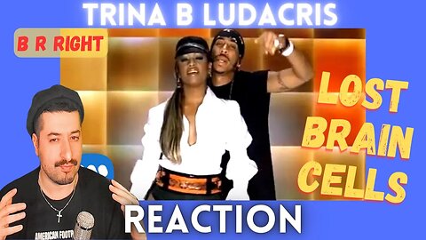 LOST BRAIN CELLS - Trina - B R Right (feat. Ludacris) Reaction