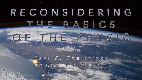 Part 8. The tricky magnetic field.