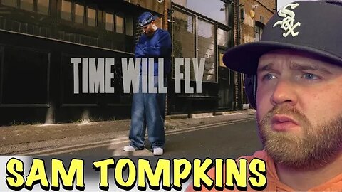 Life Goes By Fast | Sam Tompkins- Time Will Fly (Reaction)
