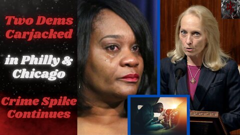 Two Democrat Congresswomen Carjacked During Massive Crime Wave | DOJ Letting Felons Stay Out of Jail