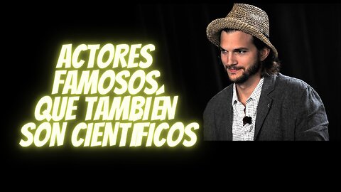 Los ACTORES y ACTRICES que también son CIENTÍFICOS y TÚ NO lo sabías, en ESPAÑOL