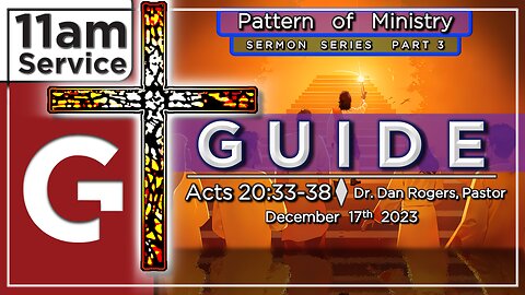 GCC AZ 11AM - 12172023 - "Guide" (Acts 20:33-38)