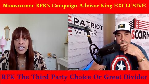 Ninoscorner RFK's Campaign Advisor King EXCLUSIVE: RFK The Third Party Choice Or Great Divider