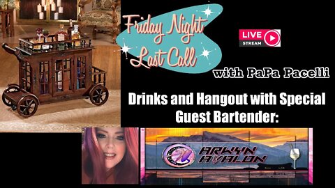 Friday Night Last Call - Hangout and Drinks with Arwyn Avalon
