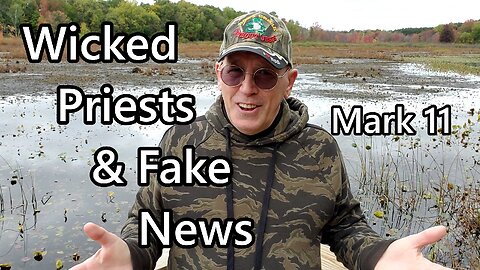 Wicked Priests & Fake News: Mark 11