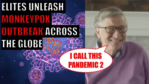 PANDEMIC 2! Bill Gates UNLEASHES MONKEYPOX Virus on the World!