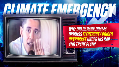 Climate Emergency | Why Did Barack Obama Discuss Electricity Prices Skyrocket Under His Cap and Trade Plan?