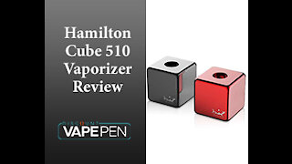 The Hamilton Cube 510 Vaporizer Review