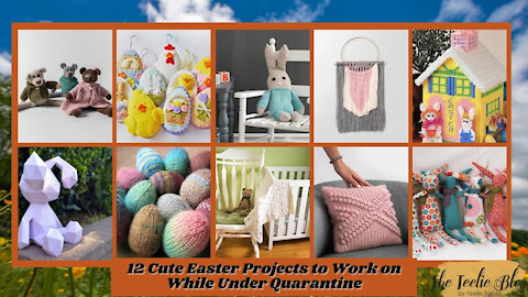 The Teelie Blog | 12 Cute Easter Projects to Work on While Under Quarantine | Teelie Turner