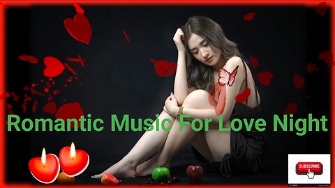 Romantic Music For Love Night 💝.