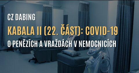 Kabala II (22. část) | COVID-19: O penězích a vraždách v nemocnicích - CZ DABING