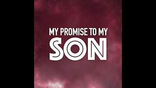 My Promise To My Son [GMG Originals]