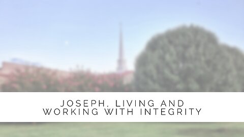 1.3.24 Midweek Lesson - Joseph, Living and Working with Integrity