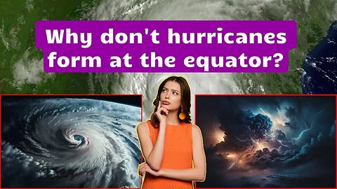 Why don't hurricanes form at the equator?