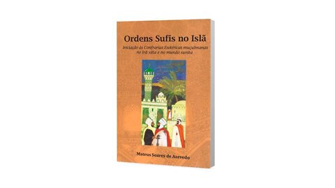 Ordens Sufis no Islã: Iniciação às Confrarias Esotéricas
