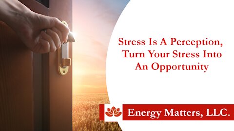 Are you stressed out? Good… Turn Your Stress into an Opportunity