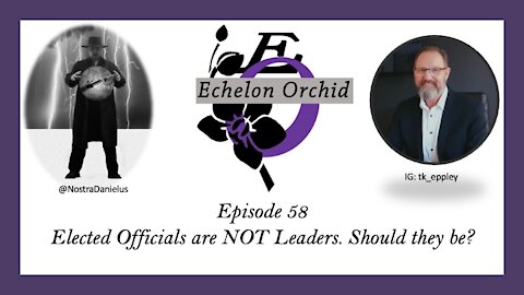 EchelonOrchid EP58: Sunday Coffee | TK Eppley | Elected Officials are Not Leaders