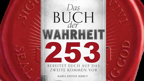 Kreuzzug des Gebets (1): Mein Geschenk an Jesus, um Seelen zu retten“ Buch der Wahrheit Nr 253