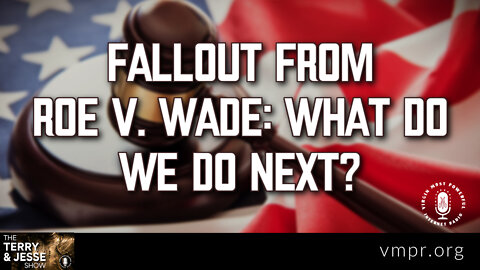 01 Aug 22, The Terry & Jesse Show: Fallout from Roe v. Wade: What Do We Do Next?