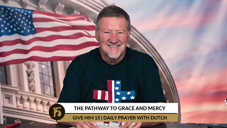 The Pathway to Grace and Mercy | Give Him 15: Daily Prayer with Dutch | June 14, 2022