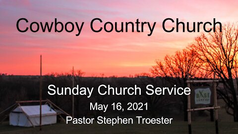 Cowboy Country Church - May 5, 2021 Sunday Service