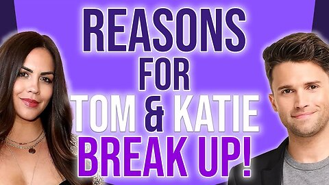 Reasons for Tom and Katie Break up #vanderpumprules #breakup