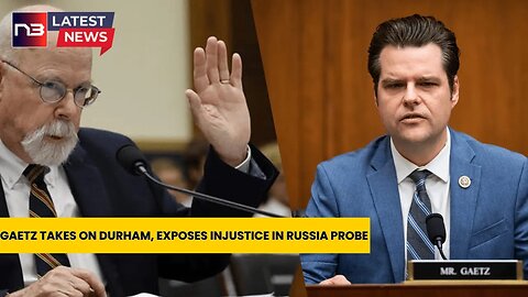 Durham Gets Intensively Grilled by Gaetz - Russia Probe Turned Upside Down!