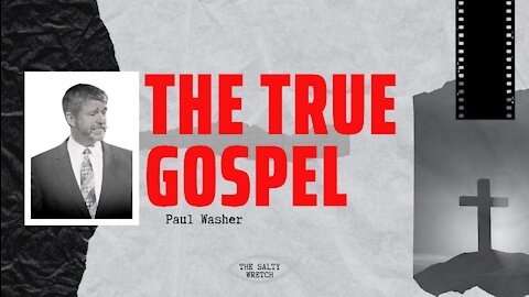 The True Gospel by Paul Washer