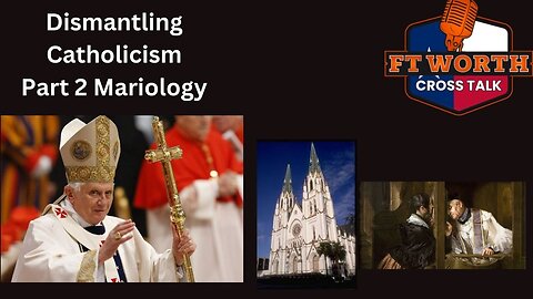 Dismantling Catholicism Part 2 Mariology