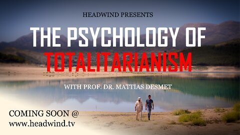 "The Psychology of Totalitarianism" with Prof.Dr. Mattias Desmet
