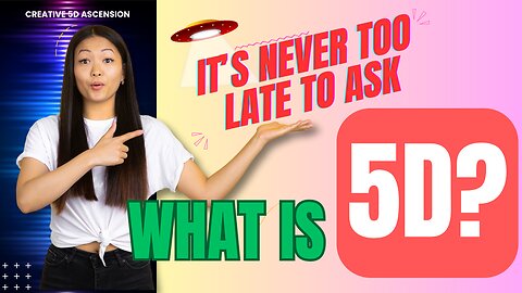 Never Too Late To Ask: What Is THE FIFTH DIMENSION? - 5D Ascension