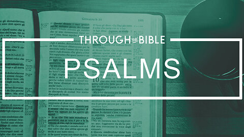 Psalm 9-18 | THROUGH THE BIBLE with Holland Davis | 8-31-23