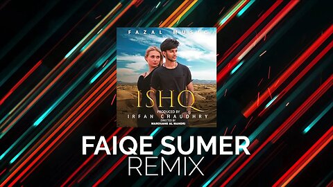 Ishq - Punjabi Song - Fazal Music - Irfan Chaudhry - FAIQE SUMER - Remix
