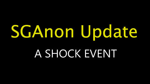 5/12/24 - SG Anon Update - A Shock Event..