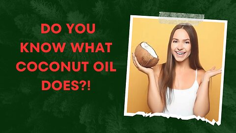 Do you know what coconut oil does