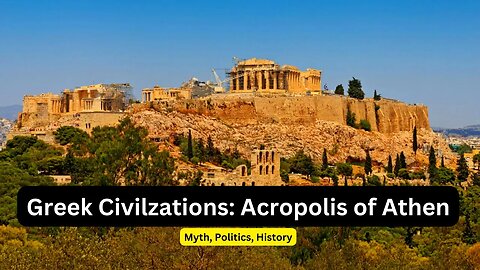 19. Ancient Greece Civilization: - Acropolis of Athens - Culture, Purpose, Knowledge, and More