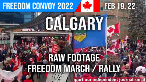 Calgary Freedom Rally - Feb 19, 22 : Raw Footage : Calgary, Alberta Canada