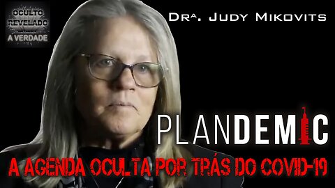 Plandemic 1 - Drª. Judy Mikovits - A Agenda Oculta Por Trás do COVID-19