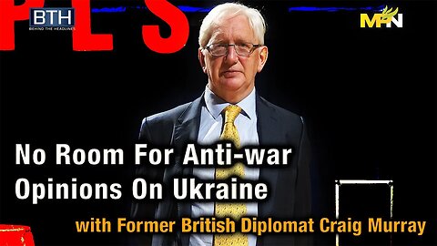 Craig Murray: On The Difficulty Of Getting Any Airing For Anti-war Opinions On Ukraine