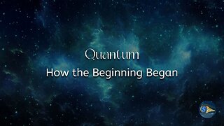 Quantum: How the Beginning Began