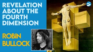 Robin Bullock: Revelation On the 4th Dimension | Aug 30 2021