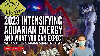 2023, Intensifying Aquarian Energy And What You Can Expect With Initiated Shaman Shane McLeay