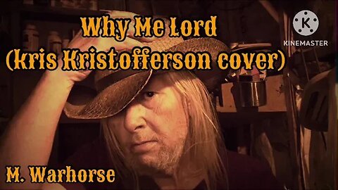 Why Me Lord ( Kris Kristofferson cover)