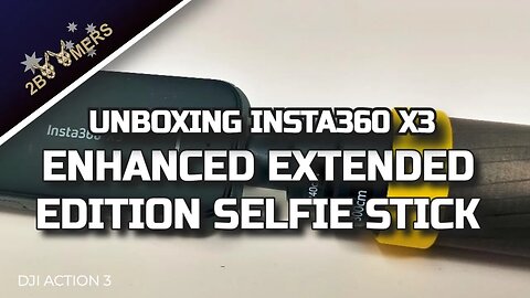 UNBOXING INSTA360 X3 EXTENDED EDITION SELFIE STICK