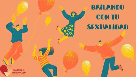 ¿Tienes el coraje de bailar con tu sexualidad? | Mujeres en Menopausia