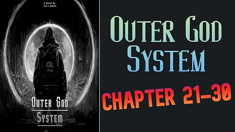 Outer God System Novel Chapter 21-30 | Audiobook